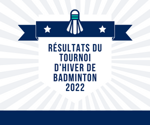 Résultats du tournoi d'hiver de badminton 2022